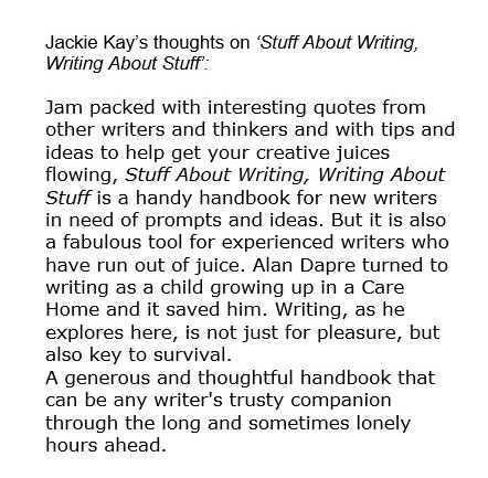 Stuff About Writing Writing About Stuff by Alan Dapre is positively reviewed by makar Jackie Kay